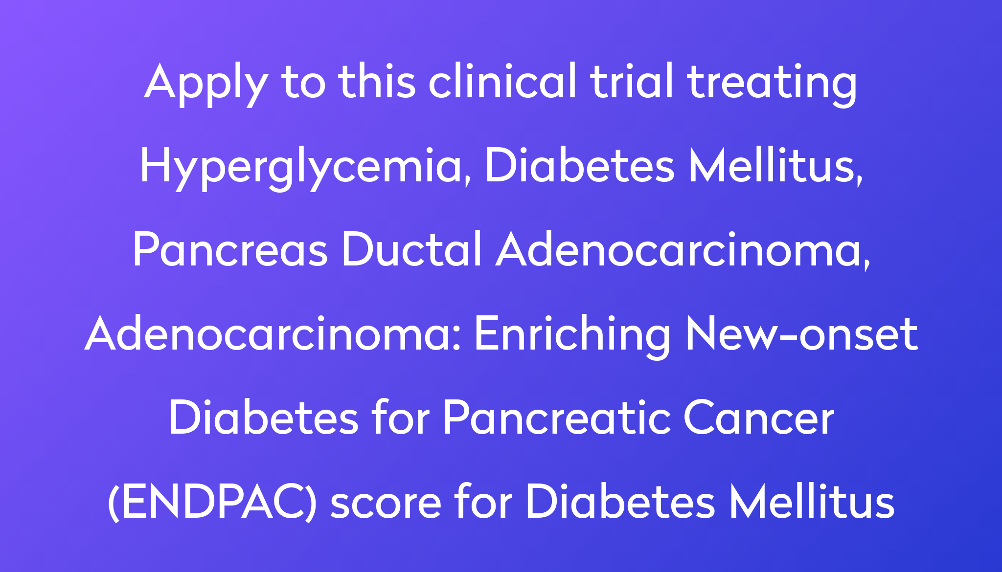 Enriching New Onset Diabetes For Pancreatic Cancer Endpac Score For Diabetes Mellitus Clinical 1170